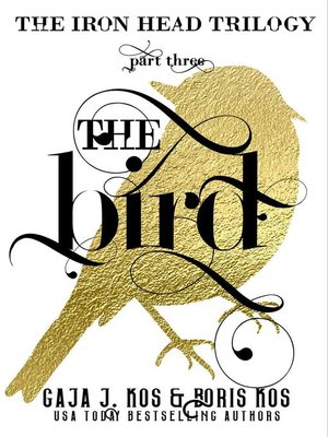 cover image of The Bird (The Iron Head Trilogy, Part Three)